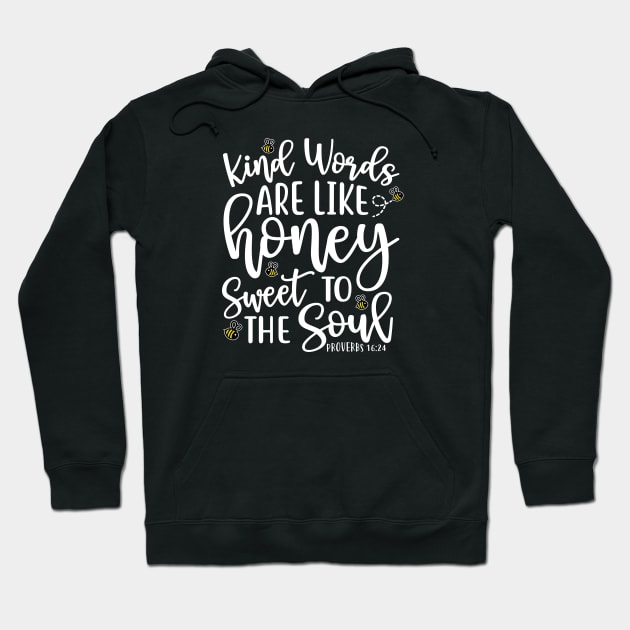 Kind Words Are Like Honey Sweet To The Soul Hoodie by GlimmerDesigns